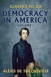 Book cover of Democracy in America - Volume 1 by Alexis de Tocqueville