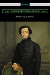 Book cover of Democracy in America (Volumes 1 and 2, Unabridged) [Translated by Henry Reeve with an Introduction by John Bigelow] by Alexis de Tocqueville