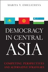 Book cover of Democracy in Central Asia by Mariya Y. Omelicheva