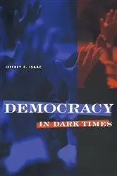 Book cover of Democracy in Dark Times by Jeffrey C. Isaac