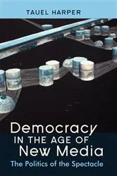 Book cover of Democracy in the Age of New Media by Tauel Harper