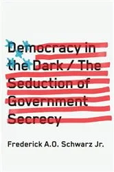 Book cover of Democracy in the Dark by Frederick A.O. Schwarz Jr.