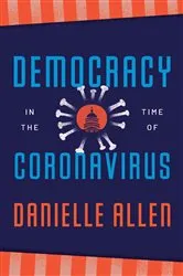 Book cover of Democracy in the Time of Coronavirus by Danielle Allen