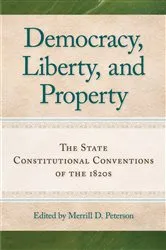 Book cover of Democracy, Liberty, and Property by Merrill D. Peterson