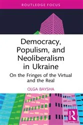 Book cover of Democracy, Populism, and Neoliberalism in Ukraine by Olga Baysha
