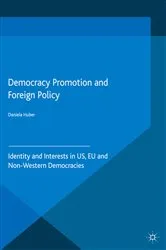 Book cover of Democracy Promotion and Foreign Policy by D. Huber