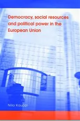Book cover of Democracy, social resources and political power in the European Union by Niilo Kauppi