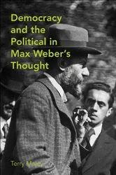 Book cover of Democracy & the Political in Max Weber's Thought by Terry Maley