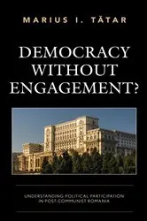 Book cover of Democracy without Engagement? by Marius I. Tatar