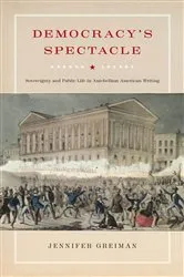 Book cover of Democracy's Spectacle by Jennifer Greiman