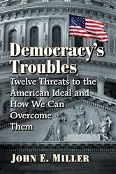 Book cover of Democracy's Troubles by John E. Miller