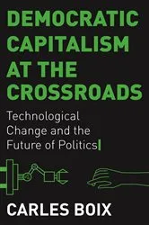 Book cover of Democratic Capitalism at the Crossroads by Carles Boix