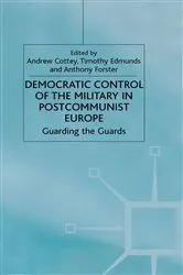 Book cover of Democratic Control of the Military in Postcommunist Europe by A. Cottey
