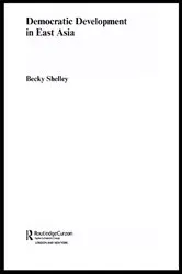 Book cover of Democratic Development in East Asia by Becky Shelley