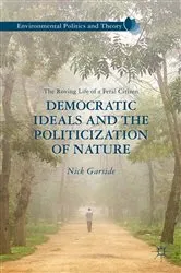 Book cover of Democratic Ideals and the Politicization of Nature by N. Garside