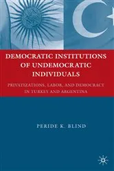 Book cover of Democratic Institutions of Undemocratic Individuals by Peride K. Blind