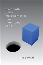 Book cover of Democratic Policy Implementation in an Ambiguous World by Luke Fowler