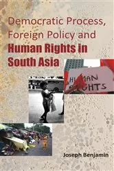 Book cover of Democratic Process, Foreign Policy And Human Rights in South Asia by Joseph Benjamin