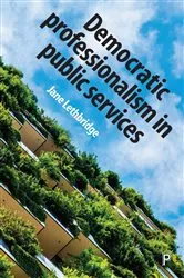 Book cover of Democratic Professionalism in Public Services by Jane Lethbridge