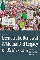 Book cover of Democratic Renewal and the Mutual Aid Legacy of US Mexicans by Julie Leininger Pycior