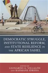 Book cover of Democratic Struggle, Institutional Reform, and State Resilience in the African Sahel by Leonardo A. Villalón