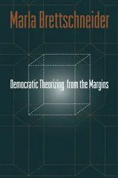 Book cover of Democratic Theorizing from the Margins by Marla Brettschneider