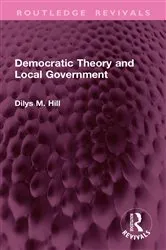 Book cover of Democratic Theory and Local Government by Dilys M. Hill