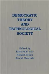 Book cover of Democratic Theory and Technological Society by Richard B. Day