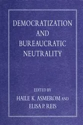 Book cover of Democratization and Bureaucratic Neutrality by Haile K. Asmerom