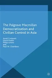 Book cover of Democratization and Civilian Control in Asia by A. Croissant
