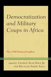 Book cover of Democratization and Military Coups in Africa by George Klay Kieh Jr.