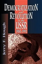 Book cover of Democratization and Revolution in the USSR, 1985-91 by Jerry F. Hough
