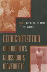 Book cover of Democratization and Women's Grassroots Movements by Jill M. Bystydzienski