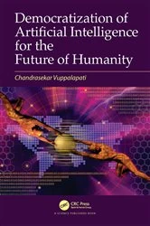 Book cover of Democratization of Artificial Intelligence for the Future of Humanity by Chandrasekar Vuppalapati