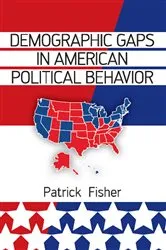 Book cover of Demographic Gaps in American Political Behavior by Patrick Fisher