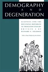 Book cover of Demography and Degeneration by Richard A. Soloway