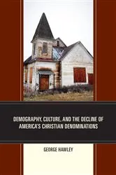Book cover of Demography, Culture, and the Decline of America’s Christian Denominations by George Hawley