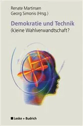 Book cover of Demokratie und Technik —(k)eine Wahlverwandtschaft? by Renate Martinsen