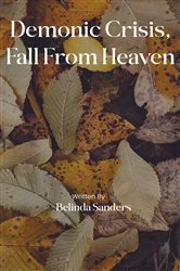 Book cover of Demonic Crisis, Fall From Heaven by Belinda Sanders