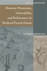 Book cover of Demonic Possession, Vulnerability, and Performance in Medieval French Drama by Stephen G. Nichols