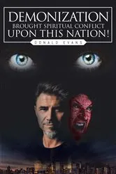 Book cover of Demonization Brought Spiritual Conflict upon This Nation! by Donald Evans