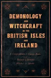 Book cover of Demonology and Witchcraft in the British Isles and Ireland by Various