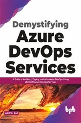 Book cover of Demystifying Azure DevOps Services by Ashish Raj