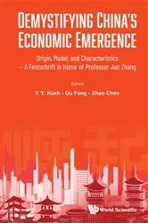 Book cover of Demystifying China's Economic Emergence: Origin, Model, And Characteristics - A Festschrift In Honor Of Professor Jun Zhang by Yak Yeow Kueh