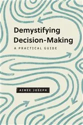 Book cover of Demystifying Decision-Making by Aimee Joseph
