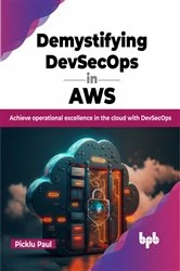 Book cover of Demystifying DevSecOps in AWS by Picklu Paul