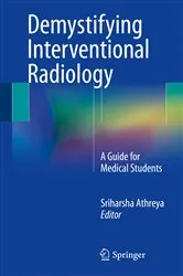 Book cover of Demystifying Interventional Radiology by Sriharsha Athreya