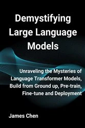 Book cover of Demystifying Large Language Models by James Chen