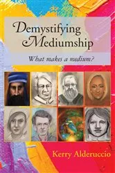 Book cover of Demystifying Mediumship by Kerry Alderuccio