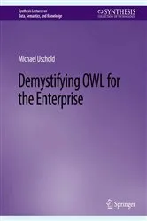 Book cover of Demystifying OWL for the Enterprise by Michael Uschold